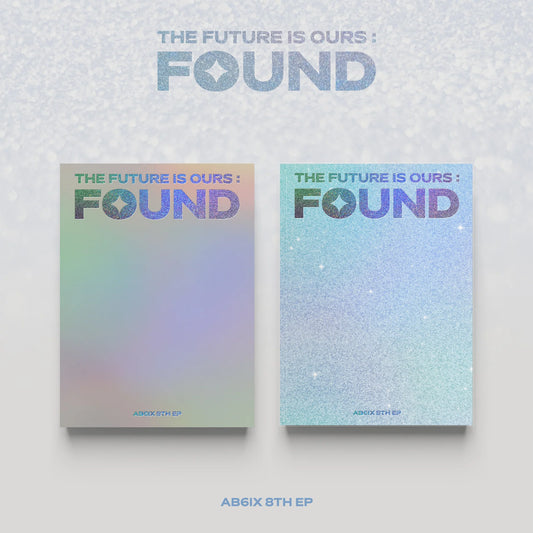 AB6IX - THE FUTURE IS OURS : FOUND (8th EP Album)